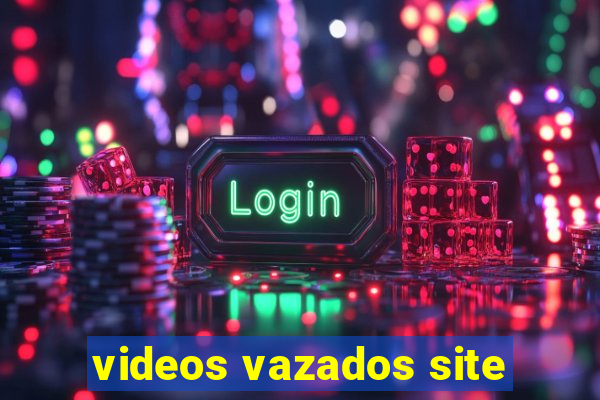 videos vazados site